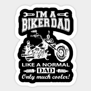 Biker Dad Gift, Just Like A Dad, But Cooler Sticker